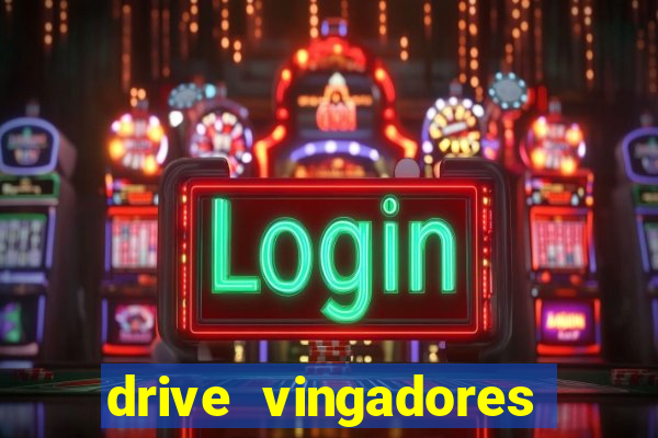 drive vingadores guerra infinita